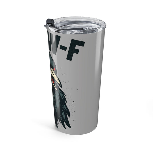 20oz Tumbler F-CAW-F Design - Unique Gift for Bird Lovers