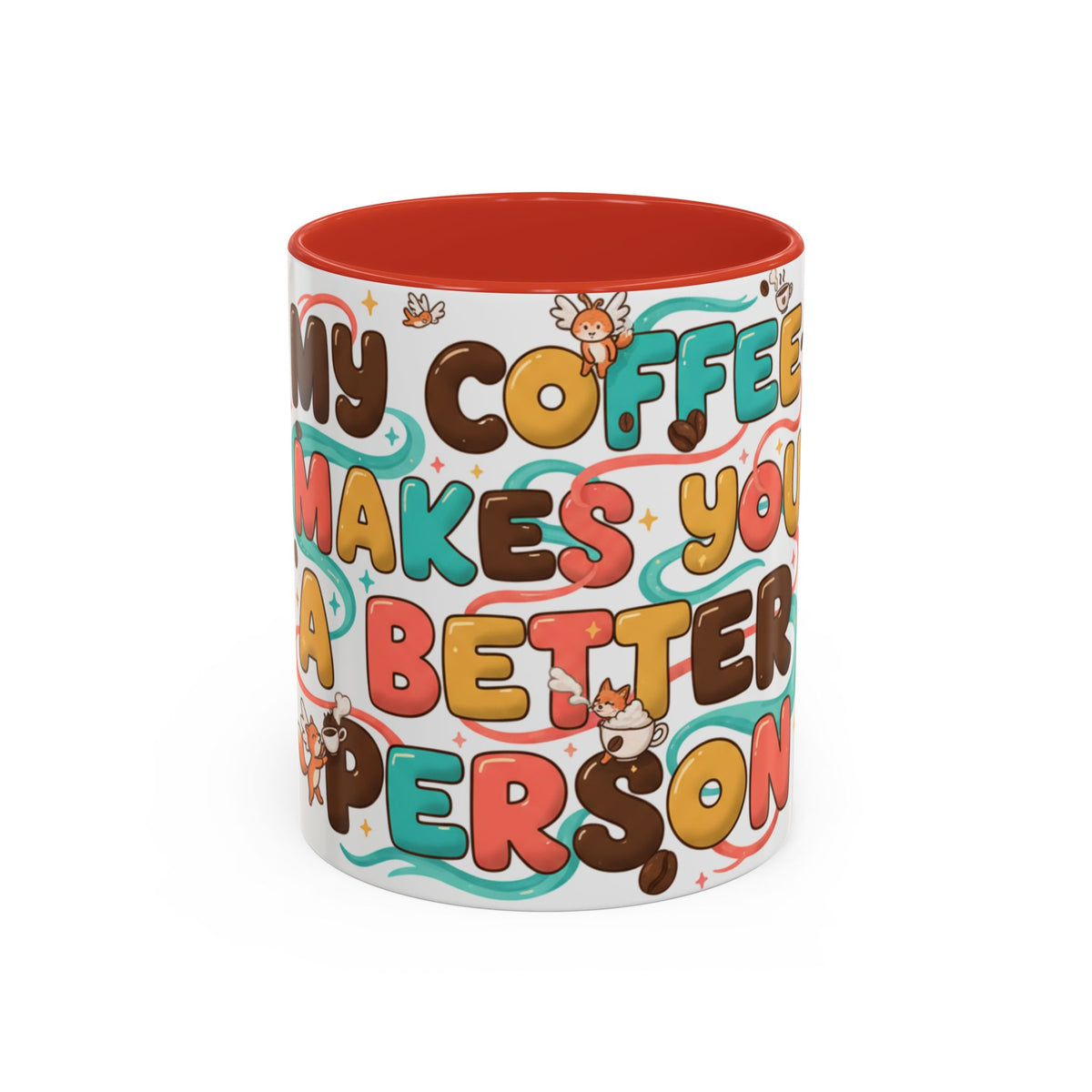 My Coffee Makes You a Better Person Accent Mug