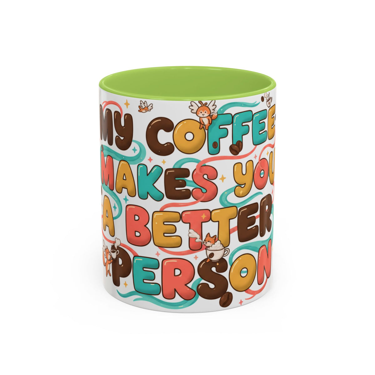My Coffee Makes You a Better Person Accent Mug