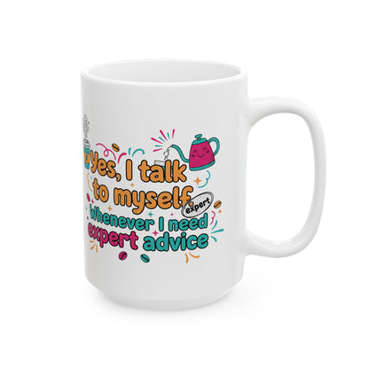 Coffee Lover Mug — "Yes, Talk to Me I Need Coffee & Expert Advice" (11oz/15oz)