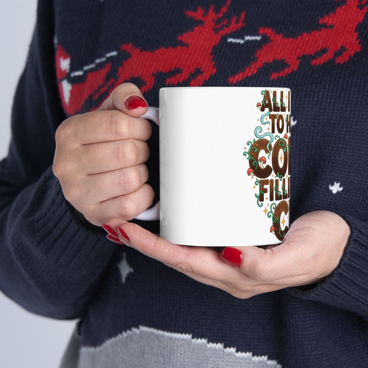 All I Want to Hear Is Coffee Filling My Cup Mug