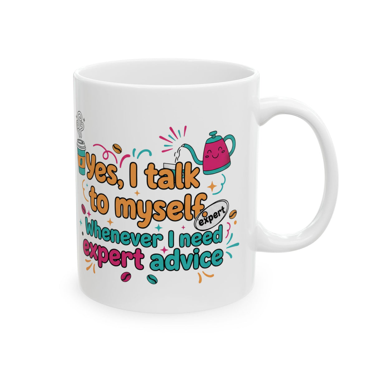 Coffee Lover Mug — "Yes, Talk to Me I Need Coffee & Expert Advice" (11oz/15oz)