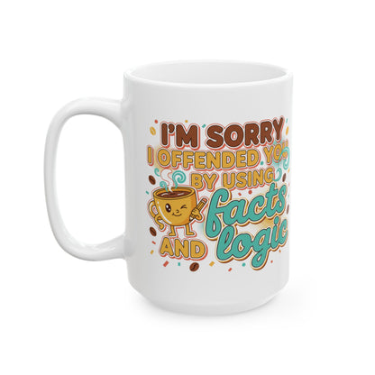 Sorry I Offered Coffee and No Advice Ceramic Mug