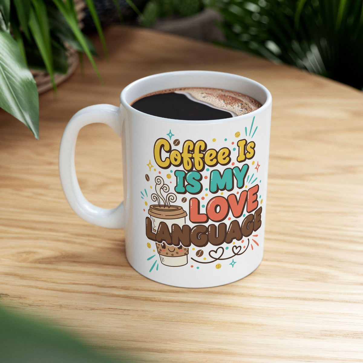 Coffee Is My Love Language Mug | Ceramic Coffee Cup 11oz 15oz