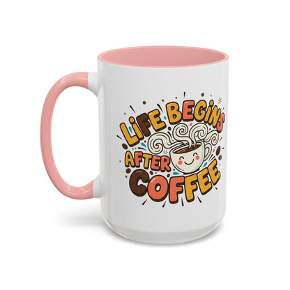 Life Begins After Coffee mug | Accent Coffee Mug 11oz 15oz