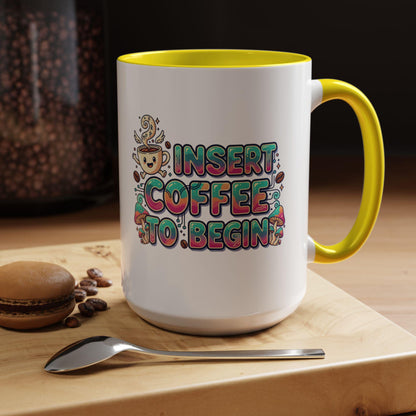 Insert Coffee To Begin mug | Accent Coffee Mug, 11oz or 15oz