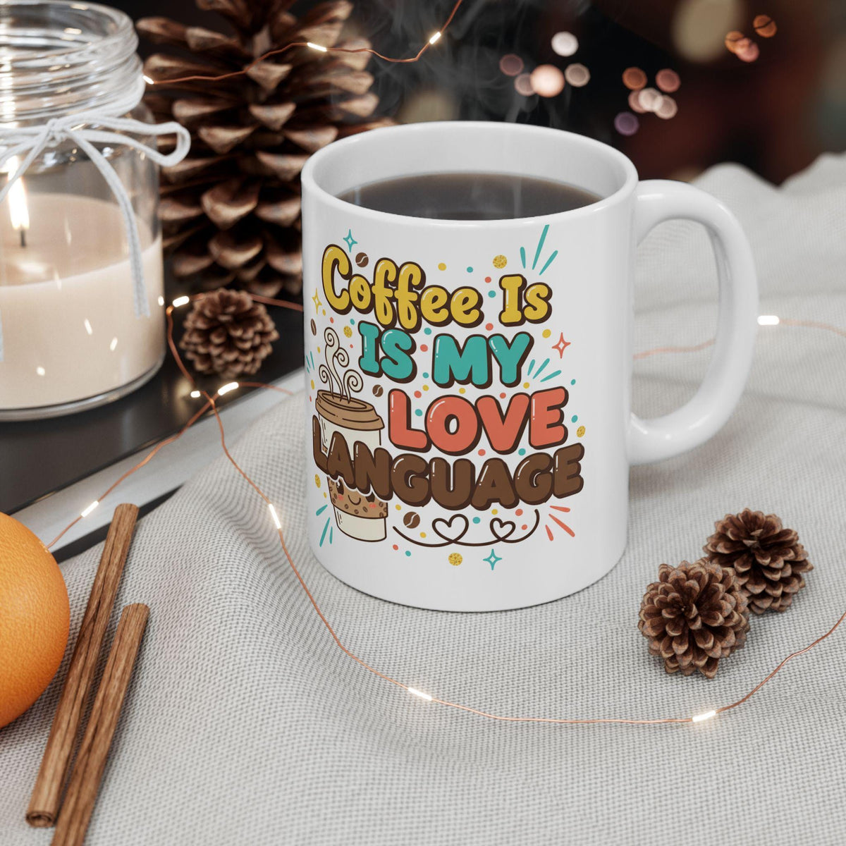 Coffee Is My Love Language Mug | Ceramic Coffee Cup 11oz 15oz