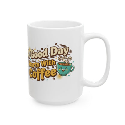 A Good Day Starts with Coffee Mug | Cute Smiling Cup Coffee Quote